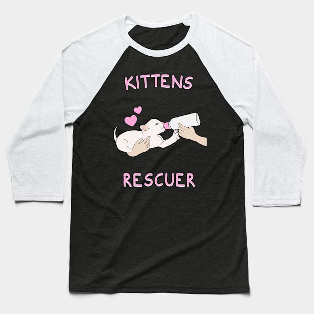 Kittens Rescuer Baseball T-Shirt by Danielle